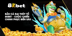 Bắn Cá Đại Thủy Tổ 8KBET – Cuộc chiến chinh phục biển sâu