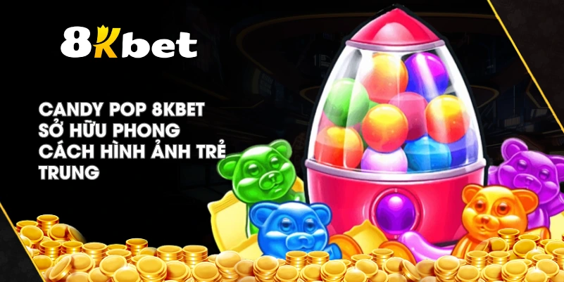 Candy Pop 8KBET sở hữu phong cách hình ảnh trẻ trung