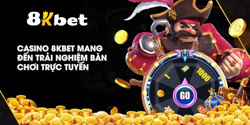 Casino 8KBET mang đến trải nghiệm bàn chơi trực tuyến