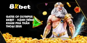 Gates Of Olympus 8KBET – Hành trình khám phá thần thoại Zeus