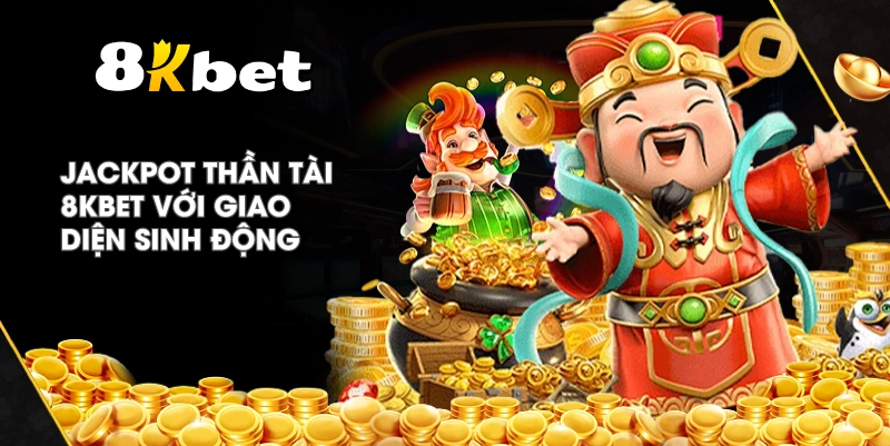 Jackpot Thần Tài 8KBET với giao diện sinh động