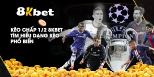 Kèo Chấp 1/2 8KBET – Tìm hiểu dạng kèo phổ biến