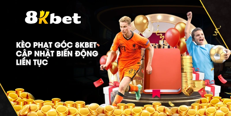 Kèo Phạt Góc 8KBET cập nhật biến động liên tục