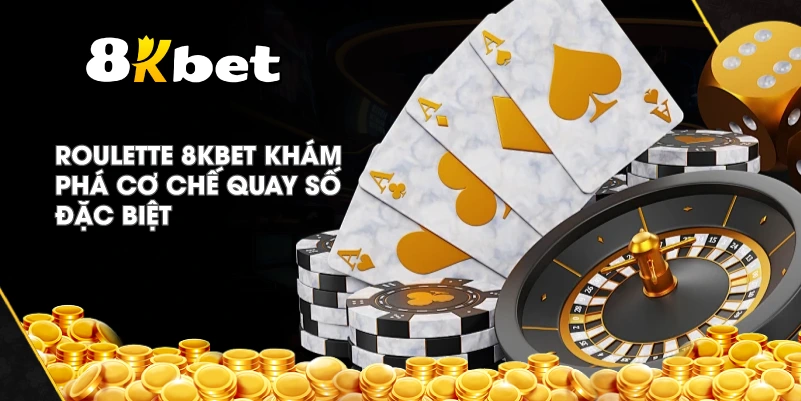 Roulette 8KBET khám phá cơ chế quay số đặc biệt