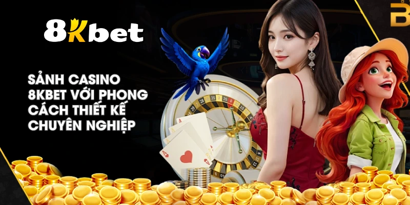 Sảnh Casino 8KBET với phong cách thiết kế chuyên nghiệp