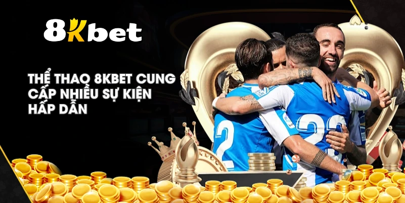 Thể Thao 8KBET cung cấp nhiều sự kiện hấp dẫn