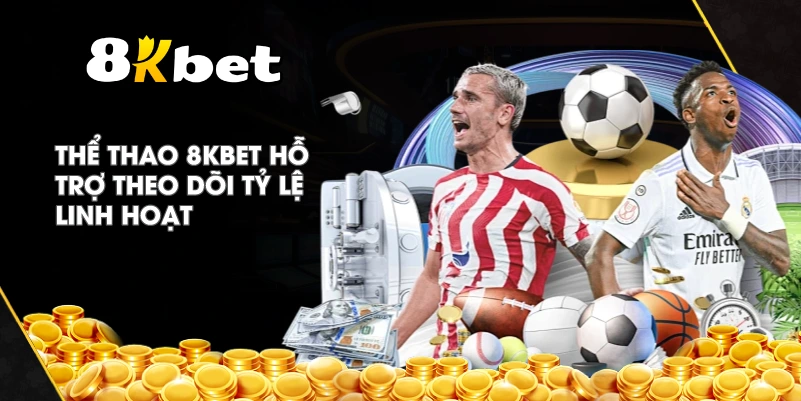 Thể Thao 8KBET hỗ trợ theo dõi tỷ lệ linh hoạt