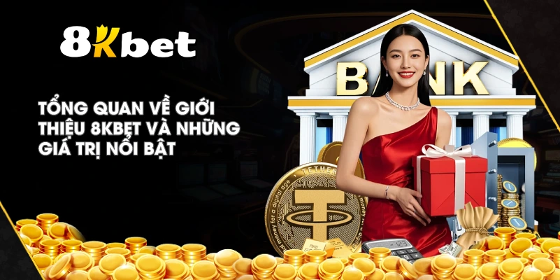 Tổng quan về Giới Thiệu 8KBET và những giá trị nổi bật